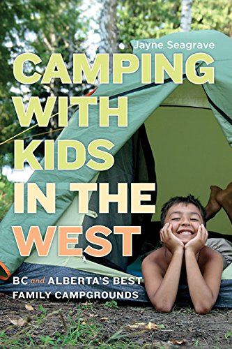 Buy Camping With Kids in the West: BC and Alberta's Best Family Campgrounds — BookShops.in
