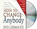 How to Change Anybody: Proven Techniques to Reshape Anyone's Attitude, Behavior, Feelings, or Beliefs