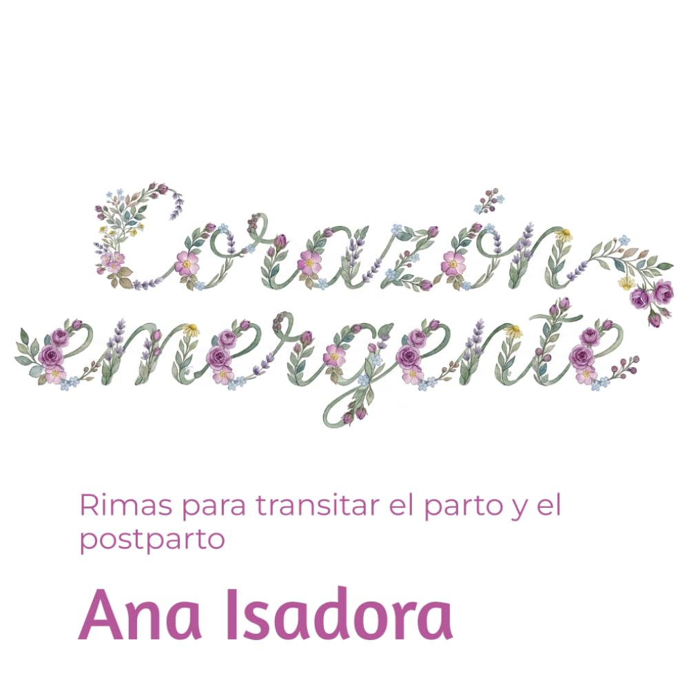 Corazón emergente: Poemas para transitar el parto y el postparto