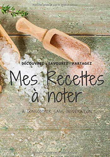 Télécharger DECOUVREZ SAVOUREZ PARTAGEZ Mes Recettes à noter A CONSOMMER SANS MODERATION: Un livre pour noter v Francais PDF