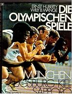 Die Olympischen Spiele: Munchen Augsburg Kiel, Sapporo B000JJHSP2 Book Cover