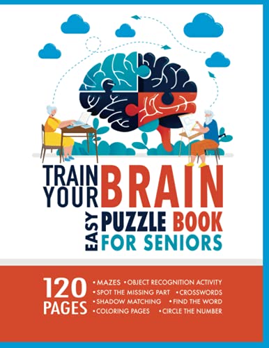 Train Your Brain – Easy Puzzle Book for Seniors: Games for The Elderly With Dementia and Alzhmeimer