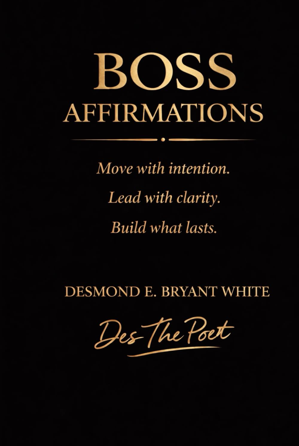 Boss Affirmations: Move with intention. Lead with clarity. Build what lasts.