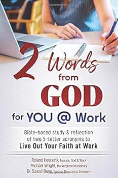 Paperback 2 Words from God for You @ Work: Bible-based study & reflection of two 5-letter acronyms to Live Out Your Faith at Work Book