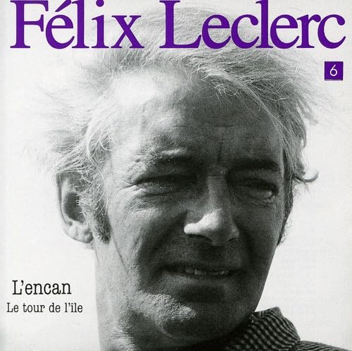 L'Encan: Le Tour De L'Ile, Vol. 6 [Audio CD] Felix Leclerc