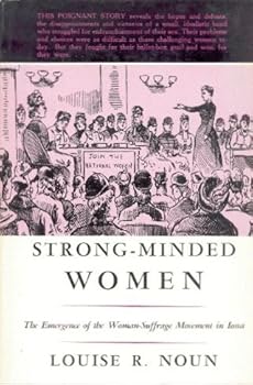 Hardcover Strong-Minded Women: The Emergence of the Woman-Suffrage Movement in Iowa Book