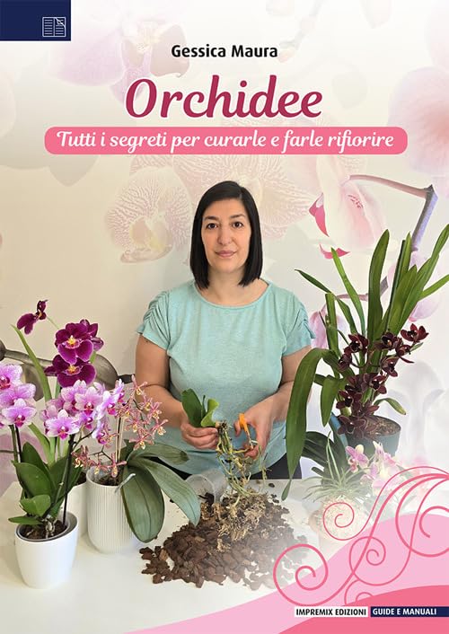 Orchidee. Tutti i segreti per curarle e farle rifiorire