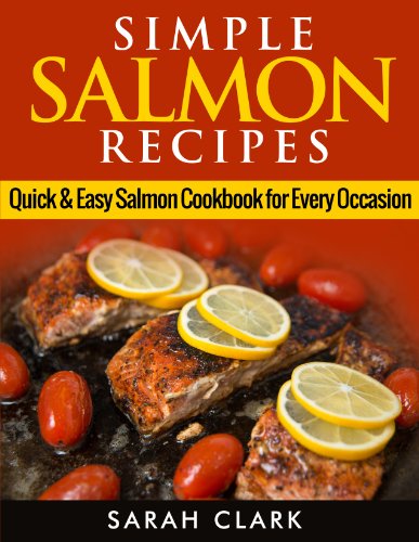 Simple Salmon Recipes Quick & Easy Salmon Cookbook for Every Occasion