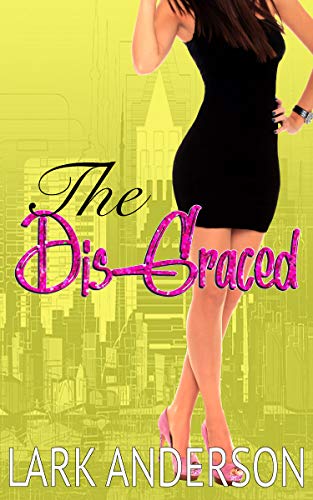 The Dis-Graced: An Enemies-to-Lovers Romance (Beguiling a Billionaire) by [Lark Anderson]