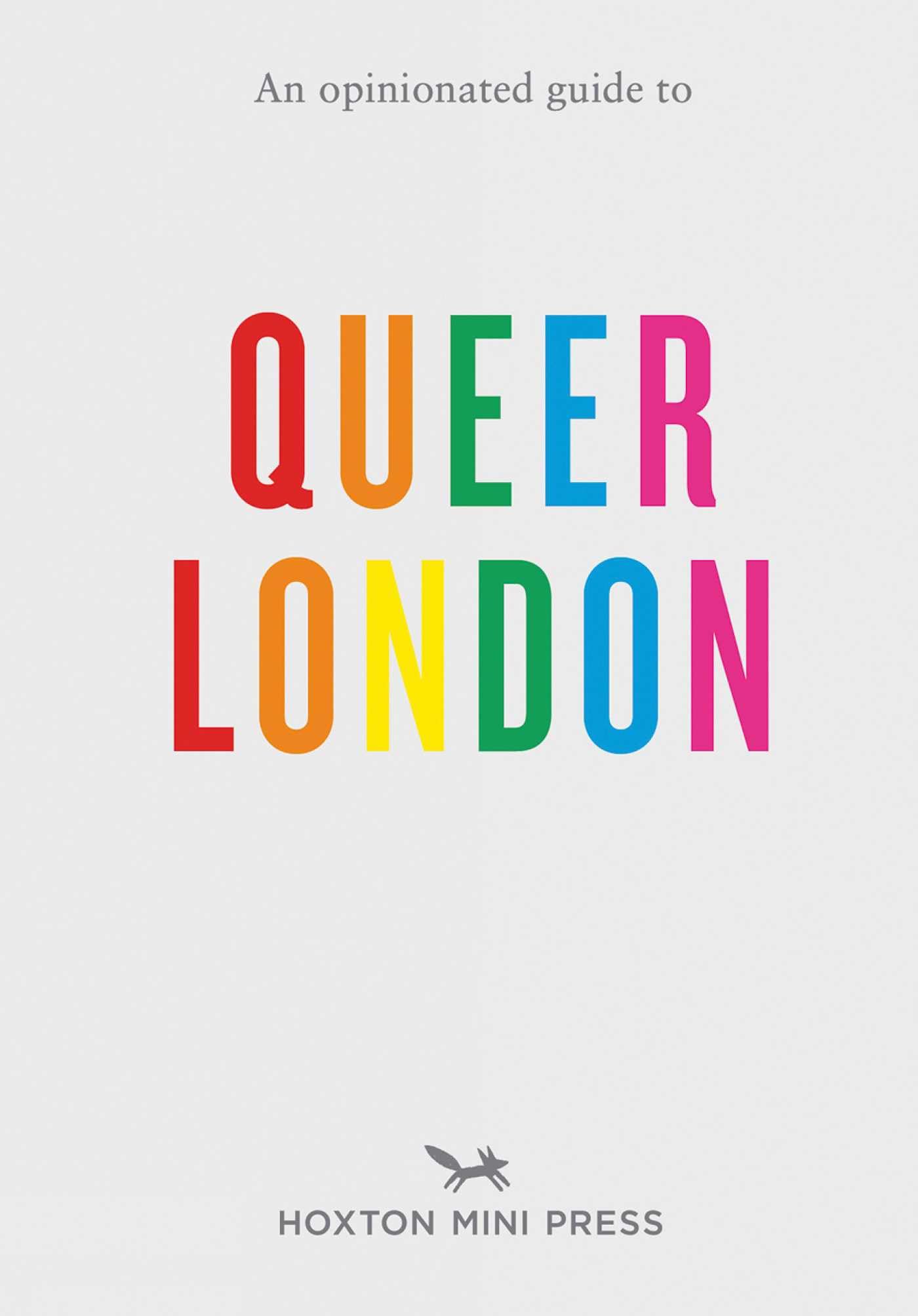 An Opinionated Guide To Queer London-Frank Gallaugher