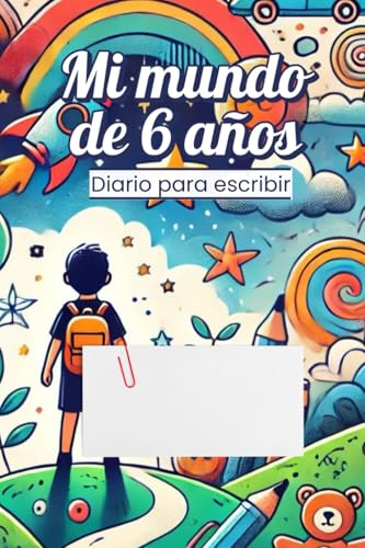 Mi mundo de 6 años: Diario para niños donde anotar todo lo que se les pasa por la cabeza