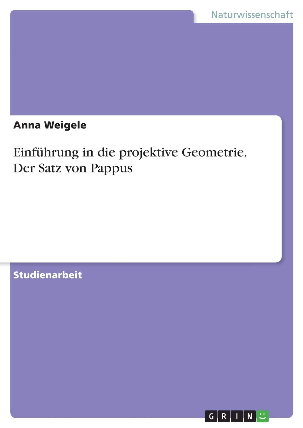 Einführung in die projektive Geometrie. Der Satz von Pappus