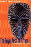 The Royal Arts of Africa: The Majesty of Form (Perspectives): First Edition