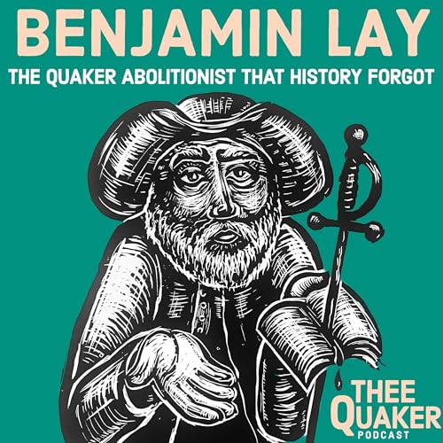 Benjamin Lay: The Quaker Abolitionist That History Forgot