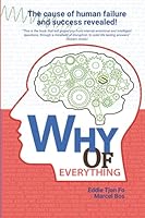 Why of Everything : The Cause of Human Failure and Success Revealed! 1973355248 Book Cover