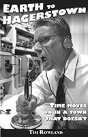 Earth to Hagerstown: Time Moves on in a Town that Doesn't 0976159716 Book Cover