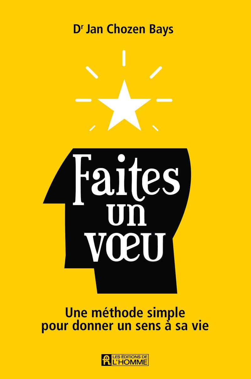 Faites un voeu: Une méthode simple pour donner un sens à sa vie