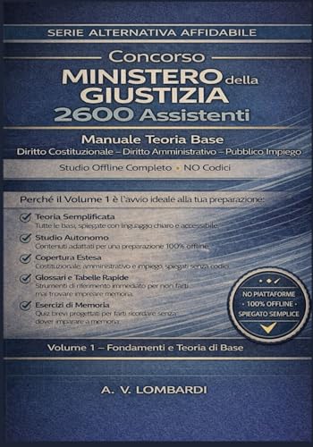 Concorso Ministero della Giustizia 2600 Assistenti: Manuale Teoria Base Diritto Costituzionale Amministrativo Pubblico Impiego – Studio Offline Completo No Codici (Vol. 1)