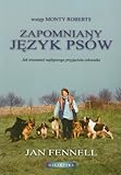 Zapomniany jezyk psow: Jak zrozumieć najlepszego przyjaciela człowieka - Jan Fennell 