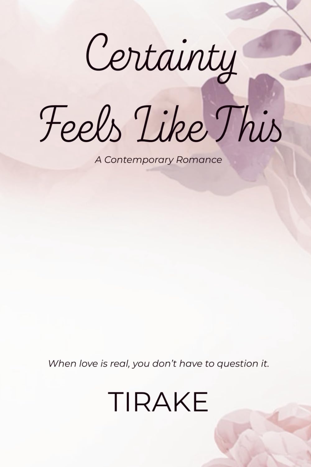 Certainty Feels Like This: A Contemporary Romance (Love, Certainly)