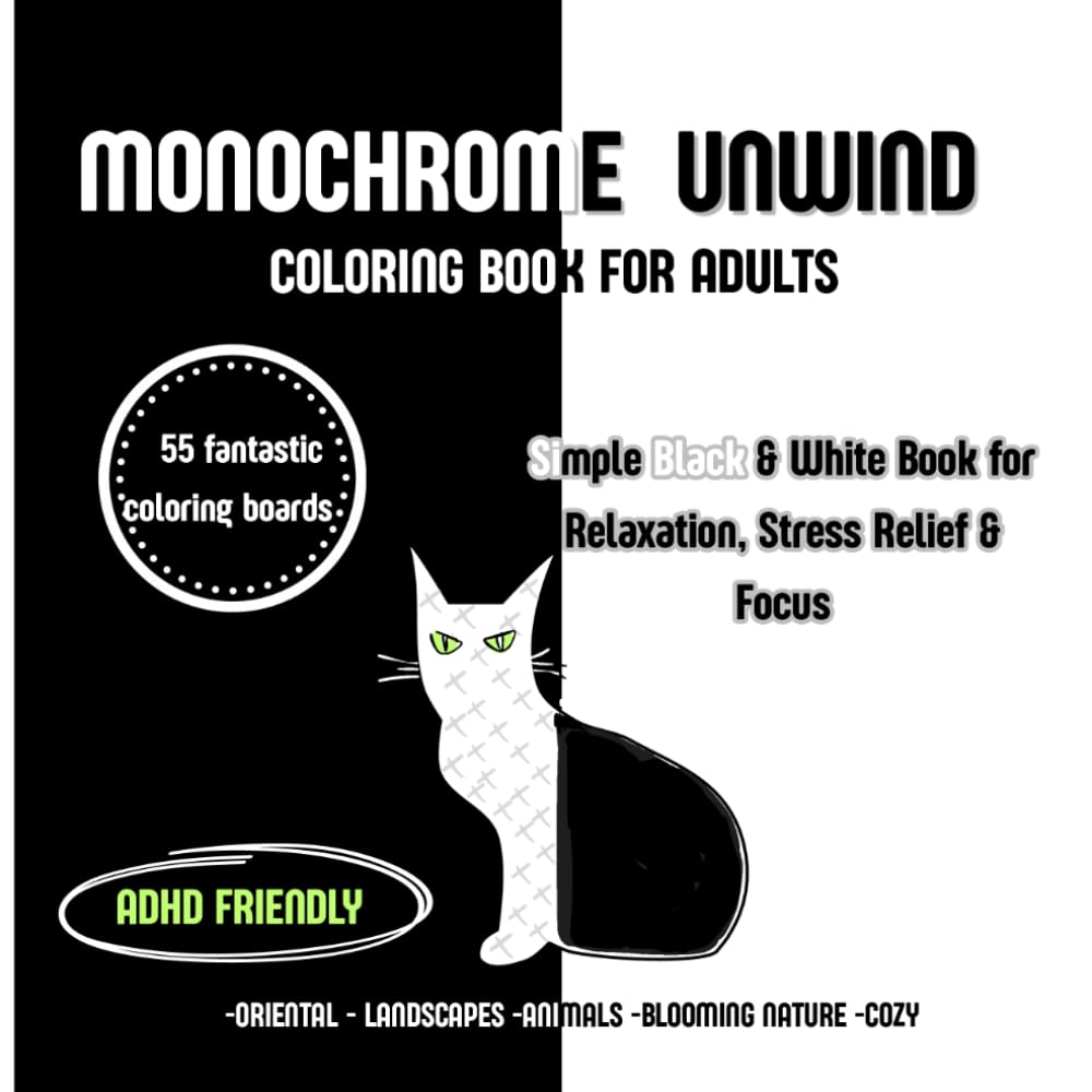 MONOCHROME UNWIND COLORING BOOK: Bold & Simple Black and White Designs for Relaxation, Stress Relief & Focus – ADHD Friendly Easy Coloring for Adults and Seniors