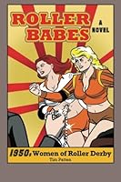 Roller Babes: 1950s Women of Roller Derby 149178329X Book Cover