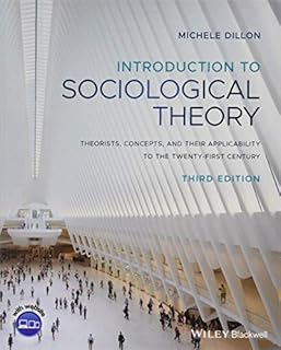 Introduction to Sociological Theory: Theorists, Concepts, and their Applicability to the Twenty-First Century
