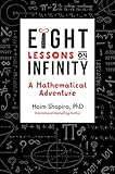 Eight Lessons on Infinity: A Mathematical Adventure