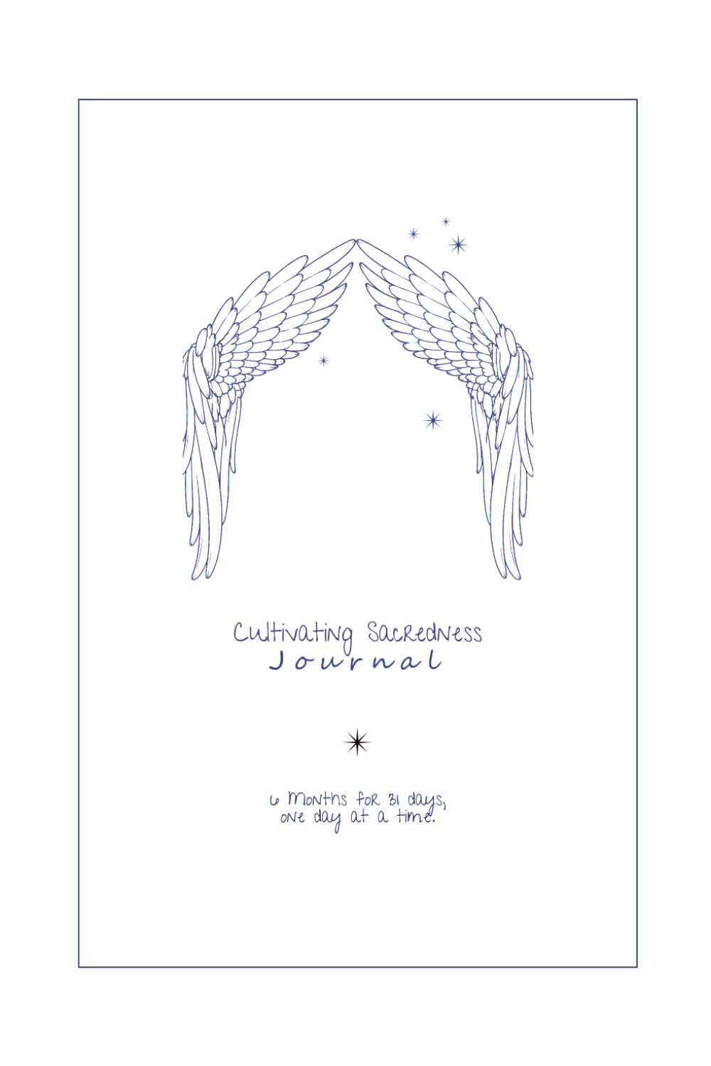 Cultivating Sacredness Journal: Six months for 31 days, one day at a time. {Royal Edition}