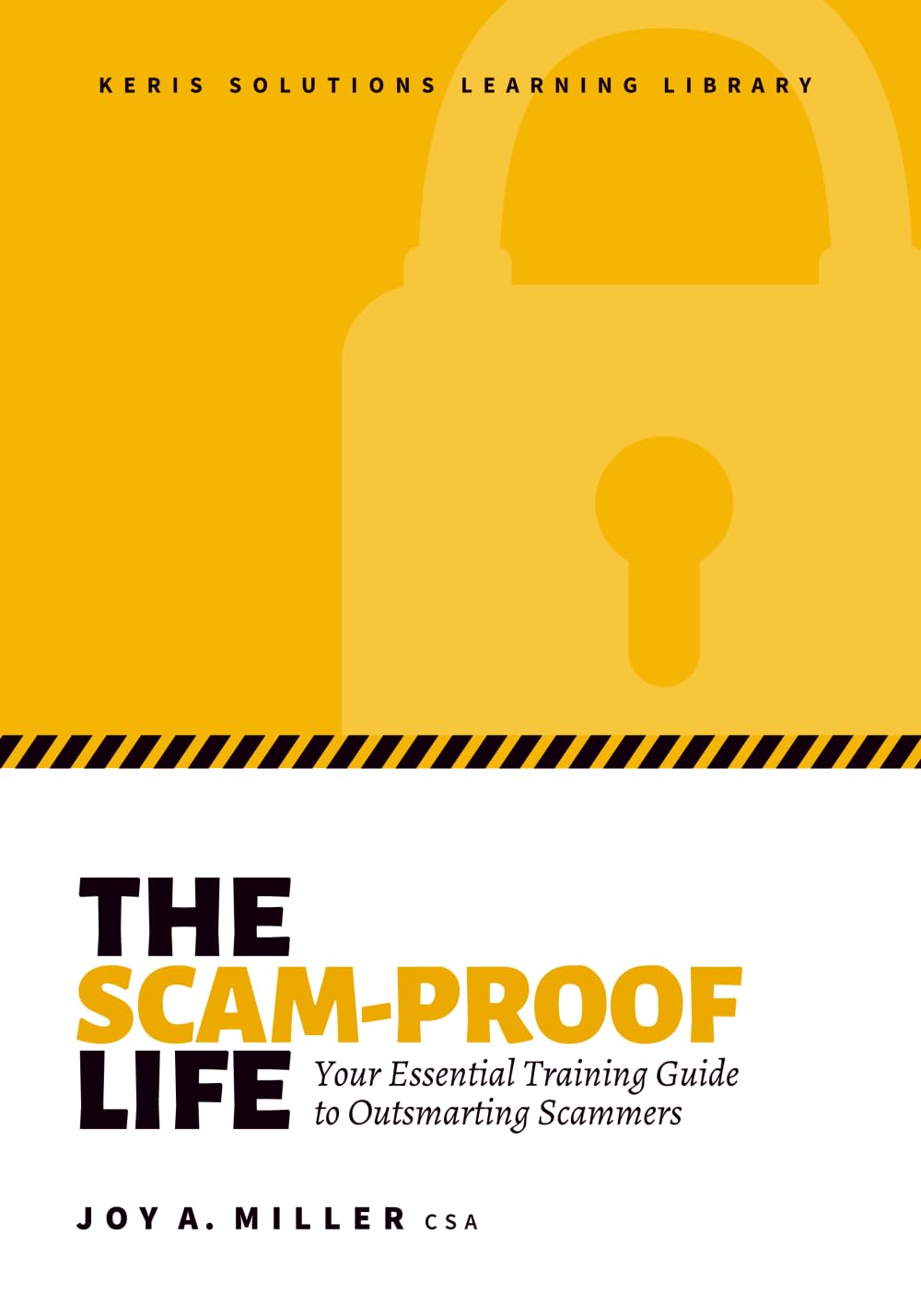 The Scam-Proof Life: Your Essential Training Guide to Outsmarting Scammers