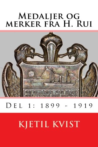 Medaljer og merker fra H. Rui - Del 1: 1899 - 1919 (Norwegian Edition)