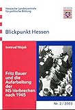 Fritz Bauer und die Aufarbeitung der NS-Verbrechen nach 1945 (Blickpunkt Hessen)