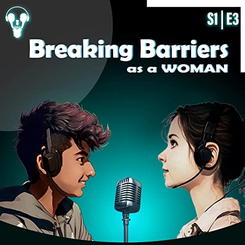 S1 | E3 - Breaking Barriers as a Woman