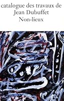 Catalogue des travaux de Jean Dubuffet : Tome 37, Non-lieux 2707313130 Book Cover