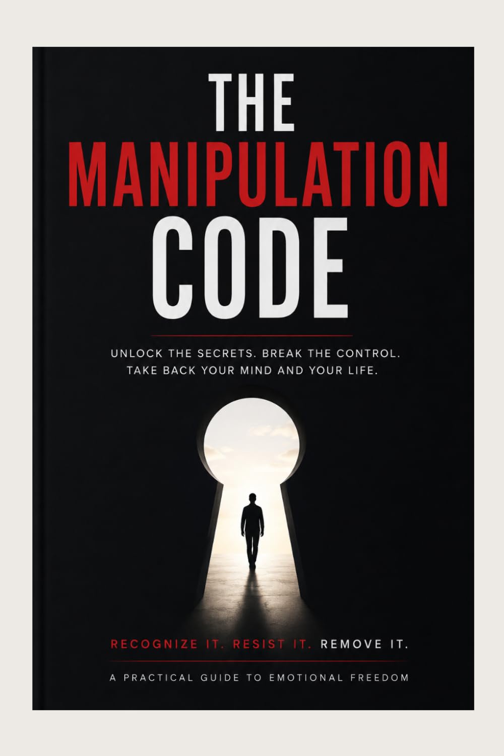 The Manipulation Code: How Narcissists, Gaslighters, and Emotional Predators Control Human Behavior