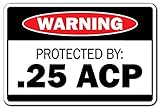 Protected by .25 ACP Warning Aluminum Sign Ammo Gun Rifle Pistol Revolver Bullet