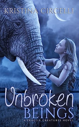 Unbroken Beings (Fragile Creatures)