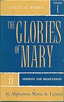 The Glories of Mary: Part II Sermons and Meditations B000N2UDV6 Book Cover