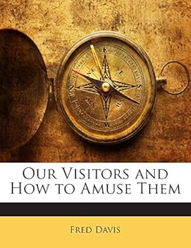 Paperback Our Visitors and How to Amuse Them Book