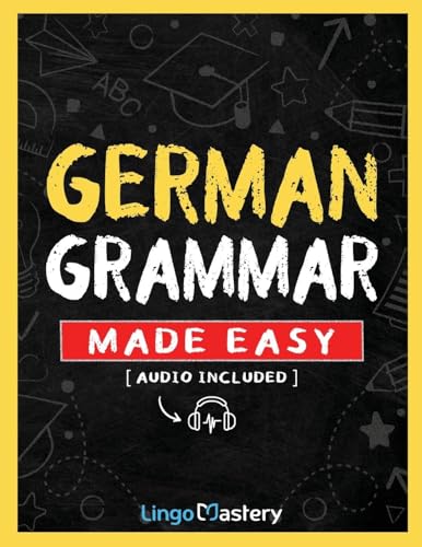  German Grammar Made Easy: A Comprehensive Workbook To Learn German Grammar For Beginners (Audio Included)