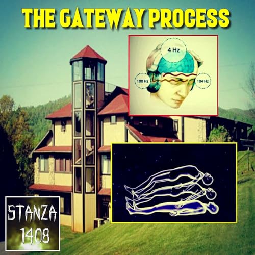 THE GATEWAY PROCESS (Stanza 1408 Podcast)