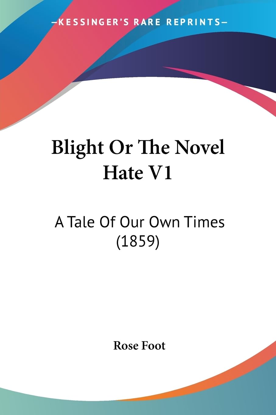 Blight Or The Novel Hate V1: A Tale Of Our Own Times (1859)