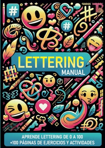 MANUAL DEL LETTERING - Cuaderno Letterring para Niños y Adultos - Aprende Lettering de 0 a 100.: Aprende lettering paso a paso. Mas de 100 páginas de ejercicios y actividades.