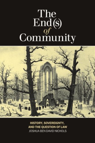 The End(s) of Community: History, Sovereignty, and the Question of Law (Laurier Studies in Political Philosophy Book 1)