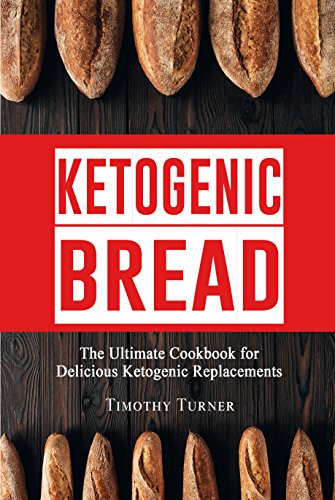 Keto Bread: Low Carb Cookbook for Ketogenic Bread, Keto Muffins, Gluten Free Bagels, Paleo Buns and Much More (Keto Diet, Ketogenic Bread, Ketosis 1) (English Edition) Keto Bread: Low Carb Cookbook for Ketogenic Bread, Keto Muffins, Gluten Free Bagels, Paleo Buns and Much More (Keto Diet, Ketogenic Bread, Ketosis 1) (English Edition)