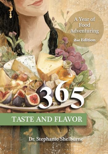 Taste And Flavor 365: A Year Of Food Adventuring