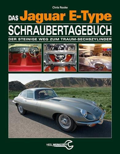 Das Jaguar E-Type Schraubertagebuch: Der steinige Weg zum Traum-Sechszylinder