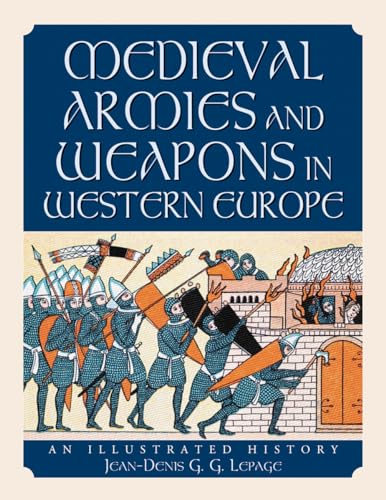Medieval Armies and Weapons in Western Europe: An Illustrated History