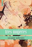 Tres mujeres 6124698609 Book Cover