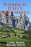 Walking in Italy's Val Gardena: 23 Easier Walks in the Dolomites near Ortisei, Selva, and Santa Cristina